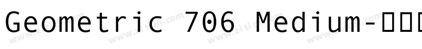 Geometric 706 Medium字体转换 Geometric 706 Medium字体转换